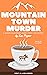 Mountain Town Murder (Jackson Hole Moose's Bakery Not So Cozy Mystery, #1)