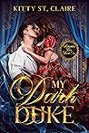 My Dark Duke (Forbidden Love, #1). by Kitty St. Claire