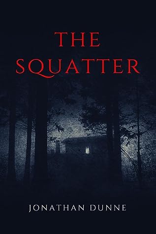 The Squatter by Jonathan  Dunne