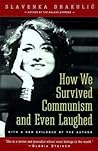 How We Survived Communism and Even Laughed by Slavenka Drakulić