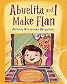 Abuelita and I Make Flan by Adriana Hernández Bergstrom