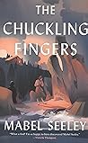 The Chuckling Fingers by Mabel Seeley