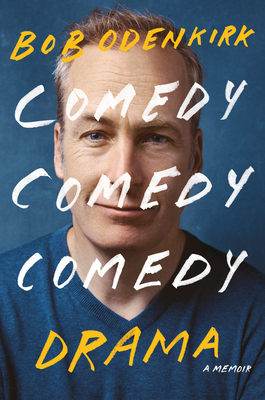 Comedy Comedy Comedy Drama by Bob   Odenkirk