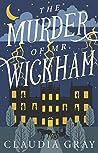 The Murder of Mr. Wickham by Claudia Gray