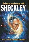 Dimensions of Sheckley: Selected Novels of Robert Sheckley