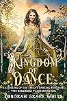 Kingdom of Dance by Deborah Grace White