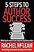 5 Steps to Author Success: Write books readers love and become a full time writer