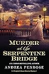 Murder at the Serpentine Bridge by Andrea Penrose