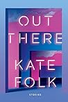 Out There by Kate  Folk