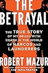 Book cover for The Betrayal: The True Story of My Brush with Death in the World of Narcos and Launderers