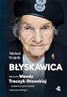 Błyskawica. Historia Wandy Traczyk-Stawskiej - żołnierza pows... by Michał Wójcik