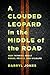 A Clouded Leopard in the Middle of the Road: New Thinking about Roads, People, and Wildlife