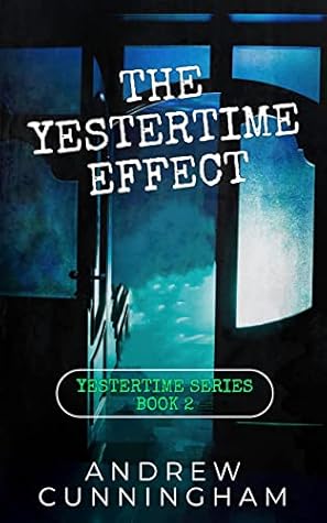 The Yestertime Effect by Andrew  Cunningham