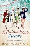 A Ration Book Victory: Perfect for fans of Ellie Dean and Rosie Goodwin (Ration Book series 8)