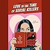 Love in the Time of Serial Killers by Alicia Thompson