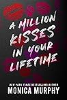 A Million Kisses in Your Lifetime by Monica  Murphy