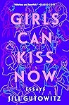 Girls Can Kiss Now by Jill Gutowitz