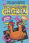 Two-Headed Chicken by Tom Angleberger