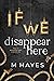 If We Disappear Here by Mindy Hayes