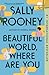 Beautiful World, Where Are You by Sally Rooney