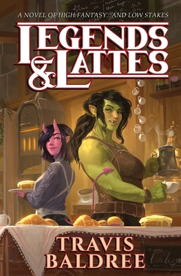 Legends & Lattes by Travis Baldree