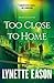 Too Close to Home (Women of Justice, #1) by Lynette Eason