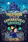 Field Guide to the Supernatural Universe