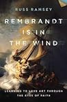 Rembrandt Is in the Wind by Russ Ramsey