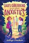 Dad's Girlfriend and Other Anxieties by Kellye Crocker