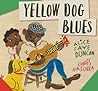 Yellow Dog Blues by Alice Faye Duncan