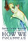 How We Disappear by Tara Lynn Masih