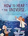 How to Hear the Universe by Patricia Valdez