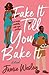 Fake It Till You Bake It (Fake It Till You Bake It, #1) by Jamie Wesley