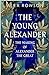 The Young Alexander: The Making of Alexander the Great