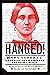 Hanged! Mary Surratt and th...