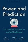 Power And Prediction: The Disruptive Economics of Artificial Intelligence