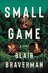 Small Game by Blair Braverman