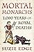 Mortal Monarchs: 1000 Years of Royal Deaths