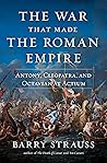 The War That Made the Roman Empire by Barry S. Strauss