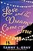 Love and the Dream Come True (State of Grace, #3) by Tammy L. Gray