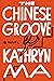 The Chinese Groove by Kathryn Ma