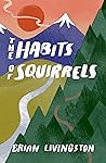 The Habits of Squirrels by Brian  Livingston