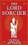 The Lord Sorcier by Olivia Atwater