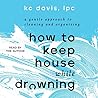 How to Keep House While Drowning by K.C.  Davis