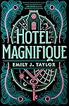 Hotel Magnifique by Emily J. Taylor