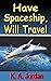 Have Spaceship, Will Travel