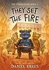 They Set the Fire by Daniel Kraus