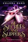 Of Secrets and Slippers by Chanda Hahn