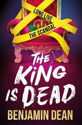 The King is Dead by Benjamin  Dean