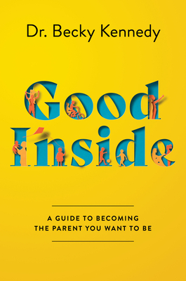 Good Inside by Becky   Kennedy